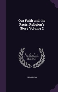 Couverture_Our Faith and the Facts. Religion's Story Volume 2