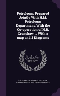 Front cover_Petroleum; Prepared Jointly With H.M. Petroleum Department, With the Co-operation of H.B. Cronshaw ... With a map and 3 Diagrams