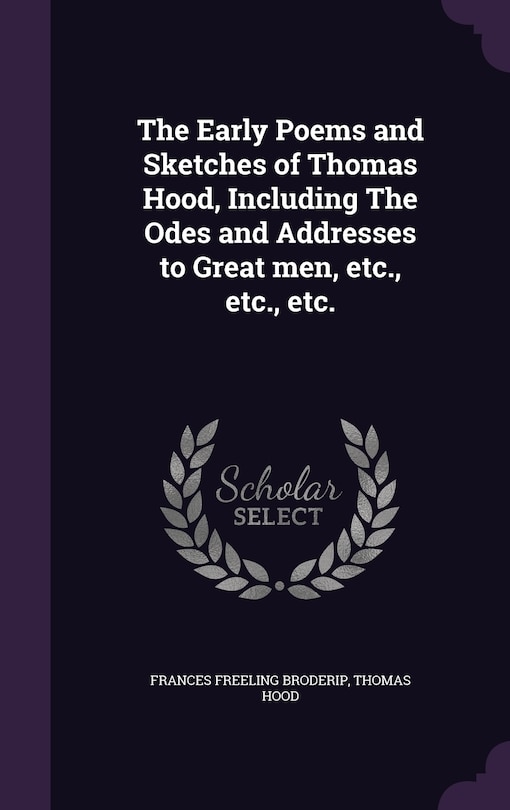 Front cover_The Early Poems and Sketches of Thomas Hood, Including The Odes and Addresses to Great men, etc., etc., etc.