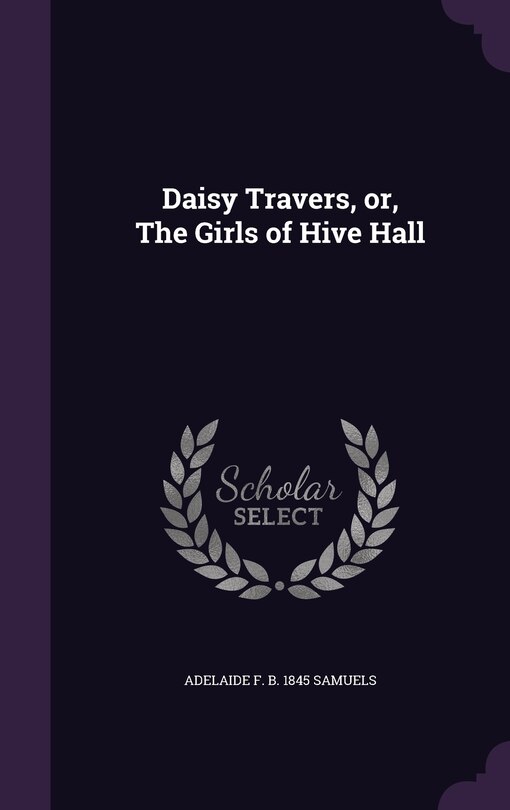 Front cover_Daisy Travers, or, The Girls of Hive Hall