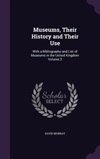Front cover_Museums, Their History and Their Use