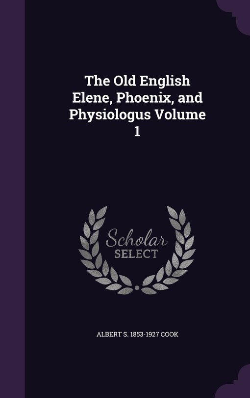 Front cover_The Old English Elene, Phoenix, and Physiologus Volume 1