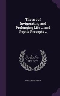 Couverture_The art of Invigorating and Prolonging Life ... and Peptic Precepts ..