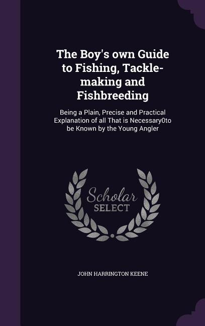 Front cover_The Boy's own Guide to Fishing, Tackle-making and Fishbreeding