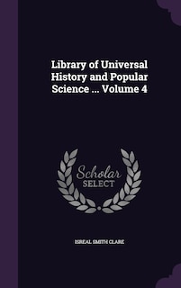 Couverture_Library of Universal History and Popular Science ... Volume 4