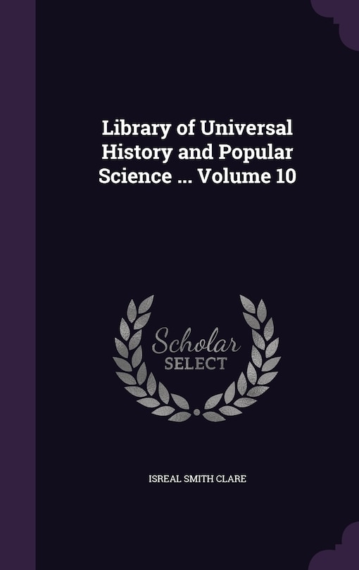 Front cover_Library of Universal History and Popular Science ... Volume 10