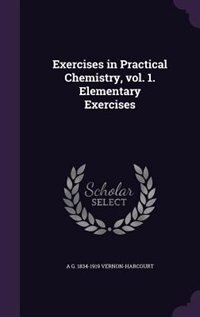 Exercises in Practical Chemistry, vol. 1. Elementary Exercises