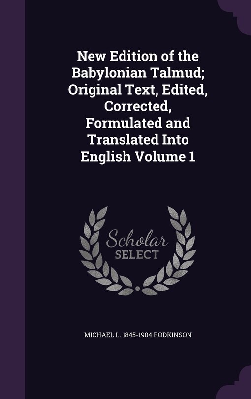 Front cover_New Edition of the Babylonian Talmud; Original Text, Edited, Corrected, Formulated and Translated Into English Volume 1