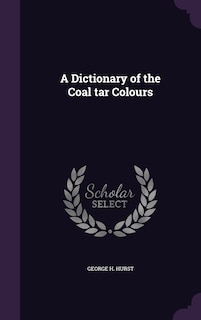 Front cover_A Dictionary of the Coal tar Colours