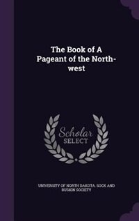 Front cover_The Book of A Pageant of the North-west