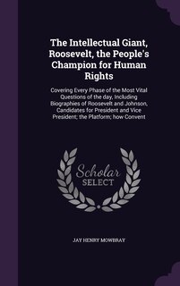 Couverture_The Intellectual Giant, Roosevelt, the People's Champion for Human Rights