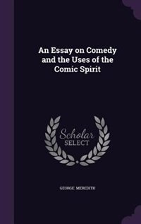 Front cover_An Essay on Comedy and the Uses of the Comic Spirit