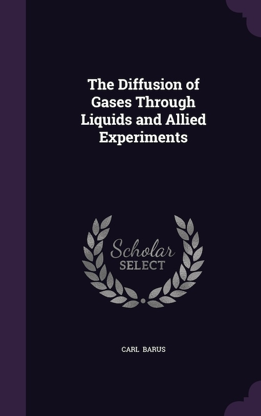 Front cover_The Diffusion of Gases Through Liquids and Allied Experiments