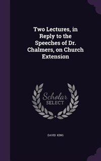 Couverture_Two Lectures, in Reply to the Speeches of Dr. Chalmers, on Church Extension