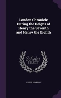 Couverture_London Chronicle During the Reigns of Henry the Seventh and Henry the Eighth