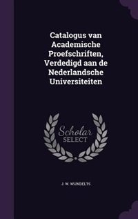 Front cover_Catalogus van Academische Proefschriften, Verdedigd aan de Nederlandsche Universiteiten