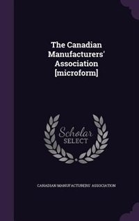 Front cover_The Canadian Manufacturers' Association [microform]