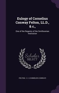 Front cover_Eulogy of Cornelius Conway Felton, LL.D., & c.,