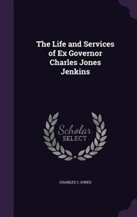 Couverture_The Life and Services of Ex Governor Charles Jones Jenkins