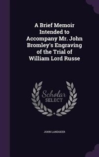 Front cover_A Brief Memoir Intended to Accompany Mr. John Bromley's Engraving of the Trial of William Lord Russe