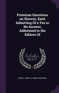Couverture_Premium Questions on Slavery, Each Admitting Of a Yes or No Answer; Addressed to the Editors Of