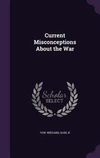 Front cover_Current Misconceptions About the War