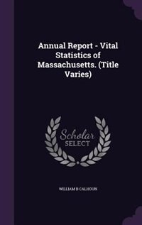 Front cover_Annual Report - Vital Statistics of Massachusetts. (Title Varies)