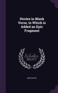 Stories in Blank Verse, to Which is Added an Epic Fragment