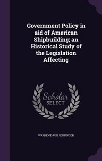 Couverture_Government Policy in aid of American Shipbuilding; an Historical Study of the Legislation Affecting