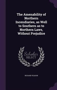 Couverture_The Amenability of Northern Incendiaries, as Well to Southern as to Northern Laws, Without Prejudice