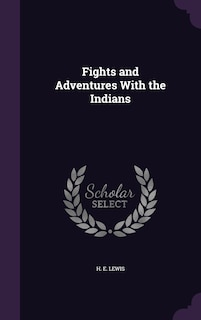 Front cover_Fights and Adventures With the Indians