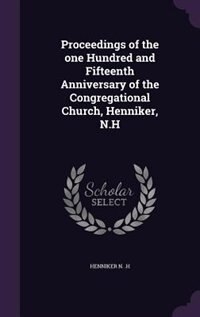 Couverture_Proceedings of the one Hundred and Fifteenth Anniversary of the Congregational Church, Henniker, N.H