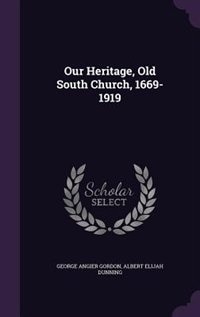 Front cover_Our Heritage, Old South Church, 1669-1919