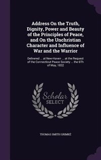 Front cover_Address On the Truth, Dignity, Power and Beauty of the Principles of Peace, and On the Unchristian Character and Influence of War and the Warrior