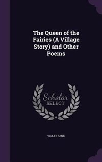 Front cover_The Queen of the Fairies (A Village Story) and Other Poems