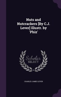 Front cover_Nuts and Nutcrackers [By C.J. Lever] Illustr. by 'Phiz'