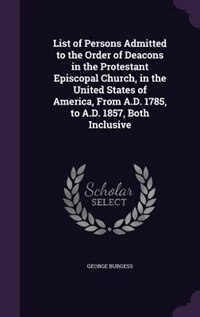 Couverture_List of Persons Admitted to the Order of Deacons in the Protestant Episcopal Church, in the United States of America, From A.D. 1785, to A.D. 1857, Both Inclusive