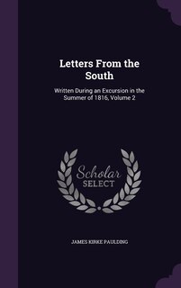 Letters From the South: Written During an Excursion in the Summer of 1816, Volume 2