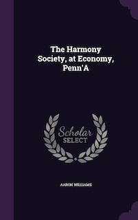 Couverture_The Harmony Society, at Economy, Penn'A