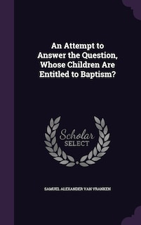 Couverture_An Attempt to Answer the Question, Whose Children Are Entitled to Baptism?