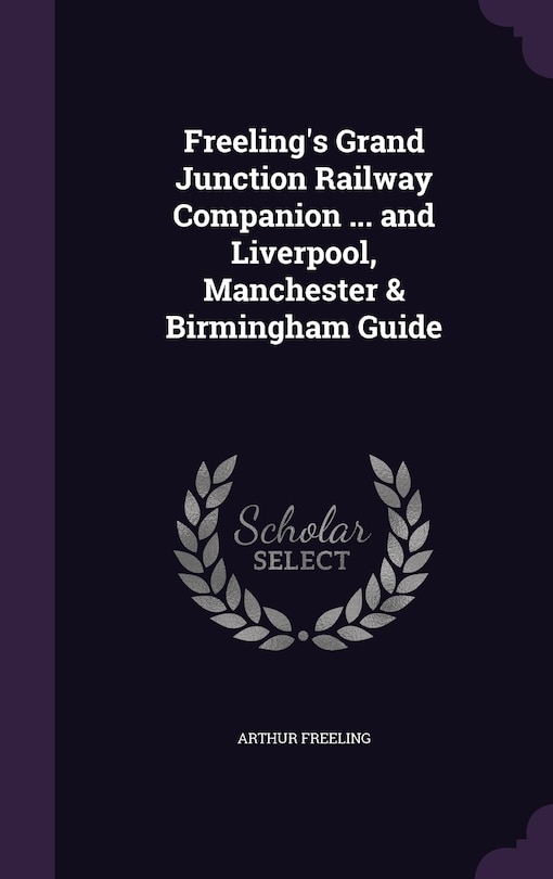 Freeling's Grand Junction Railway Companion ... and Liverpool, Manchester & Birmingham Guide