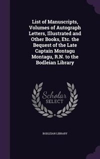 Front cover_List of Manuscripts, Volumes of Autograph Letters, Illustrated and Other Books, Etc. the Bequest of the Late Captain Montagu Montagu, R.N. to the Bodleian Library