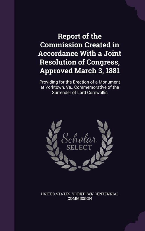 Couverture_Report of the Commission Created in Accordance With a Joint Resolution of Congress, Approved March 3, 1881