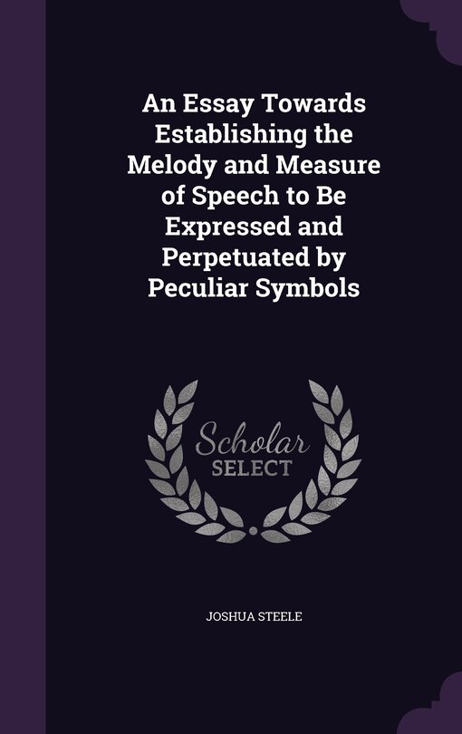 Front cover_An Essay Towards Establishing the Melody and Measure of Speech to Be Expressed and Perpetuated by Peculiar Symbols