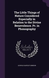 Couverture_The Little Things of Nature Considered Especially in Relation to the Divine Benevolence. Pr. in Phonography