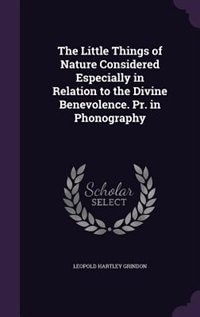 Couverture_The Little Things of Nature Considered Especially in Relation to the Divine Benevolence. Pr. in Phonography