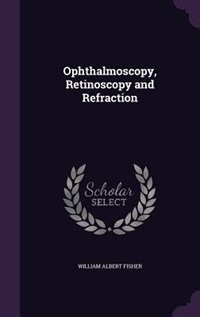Couverture_Ophthalmoscopy, Retinoscopy and Refraction