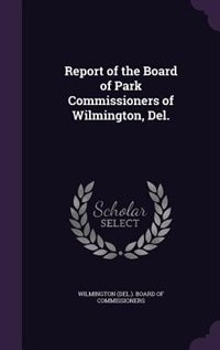 Front cover_Report of the Board of Park Commissioners of Wilmington, Del.