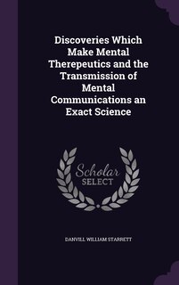 Front cover_Discoveries Which Make Mental Therepeutics and the Transmission of Mental Communications an Exact Science