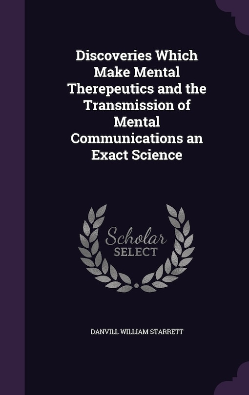 Front cover_Discoveries Which Make Mental Therepeutics and the Transmission of Mental Communications an Exact Science
